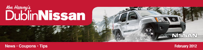Dublin Nissan Newsletter - News, Coupons, and Tips - February 2012