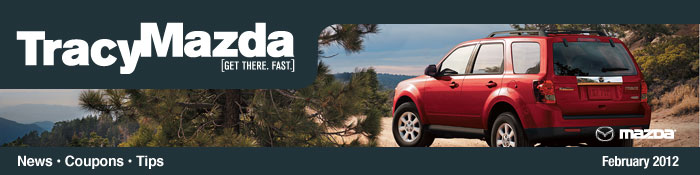 Tracy Mazda Newsletter - News, Coupons, and Tips - February 2012